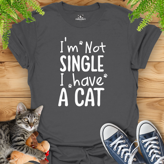 I'm Not Single I Have A Cat T-Shirt