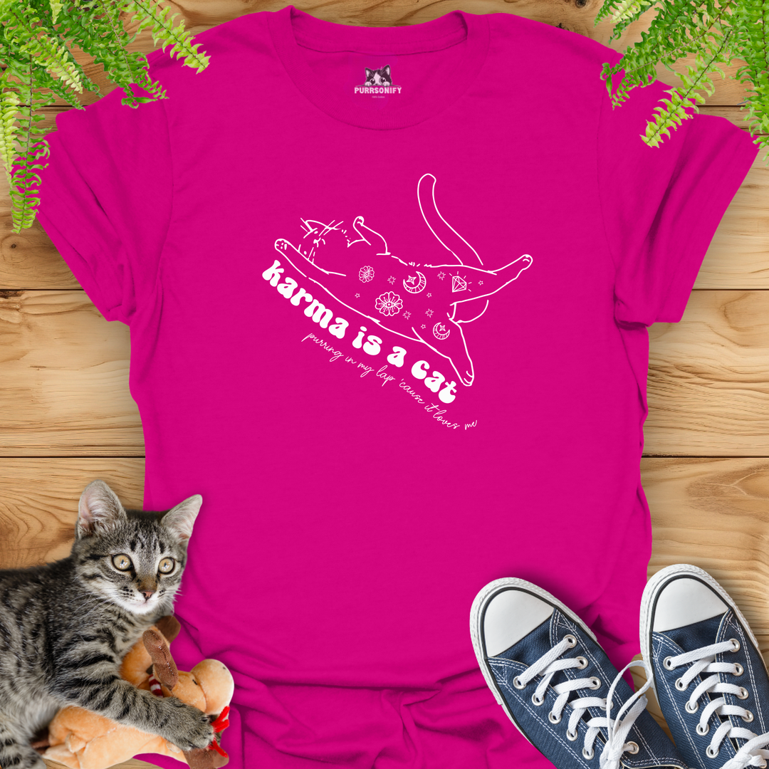 Karma is a Cat Purring in My Lap 'Cause it Loves Me T-Shirt