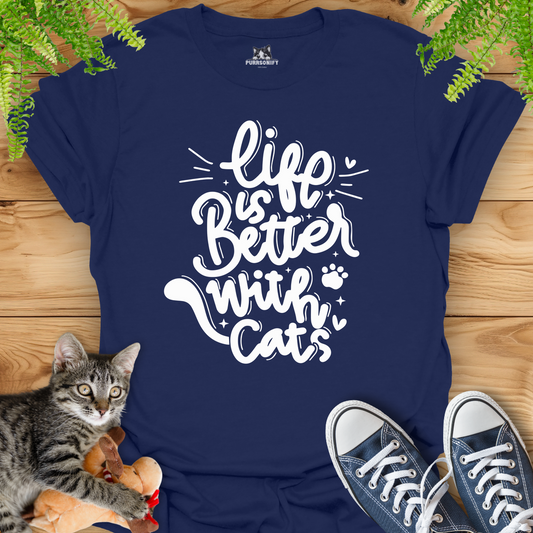 Life is Better With Cats T-Shirt