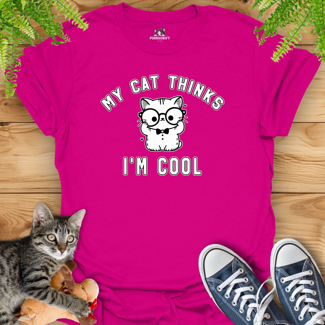 My Cat Thinks I'm Cool T-Shirt