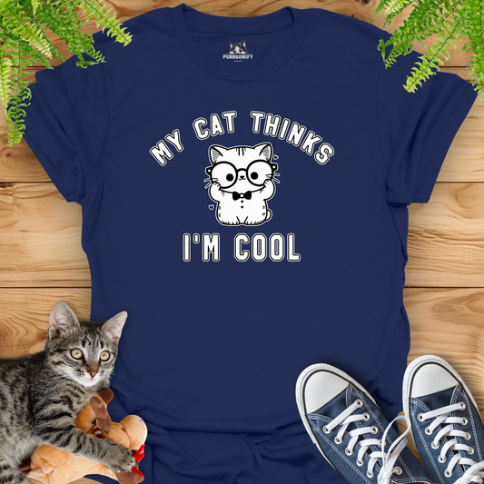 My Cat Thinks I'm Cool T-Shirt