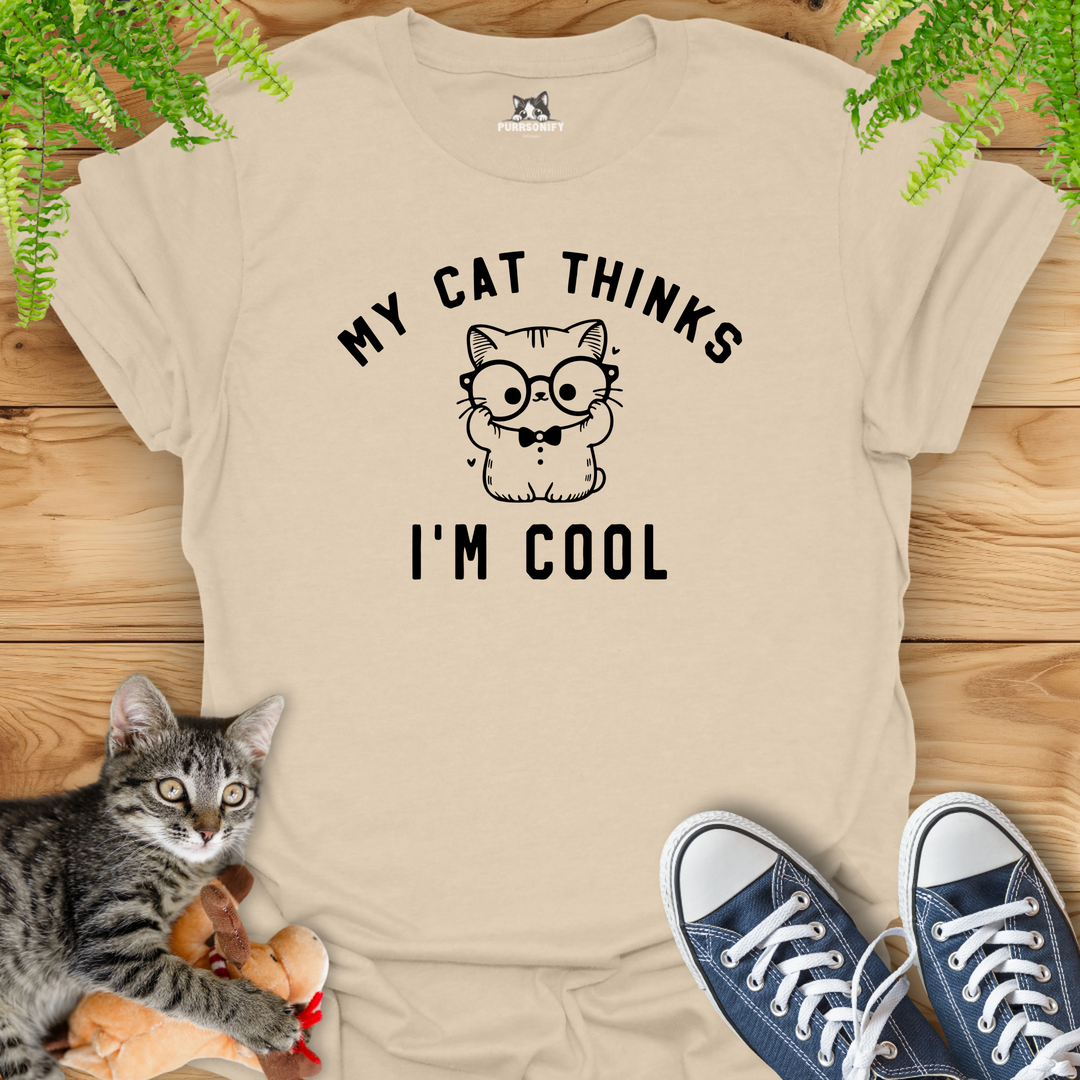 My Cat Thinks I'm Cool T-Shirt