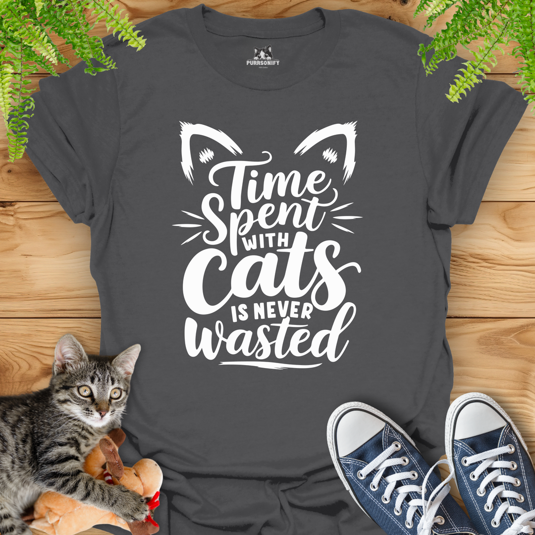 Time Spent with Cats is Never Wasted T-Shirt