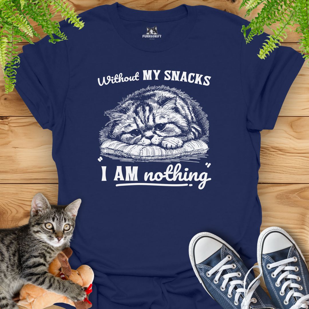 Without my Snacks I am Nothing - Sad Cat T-Shirt