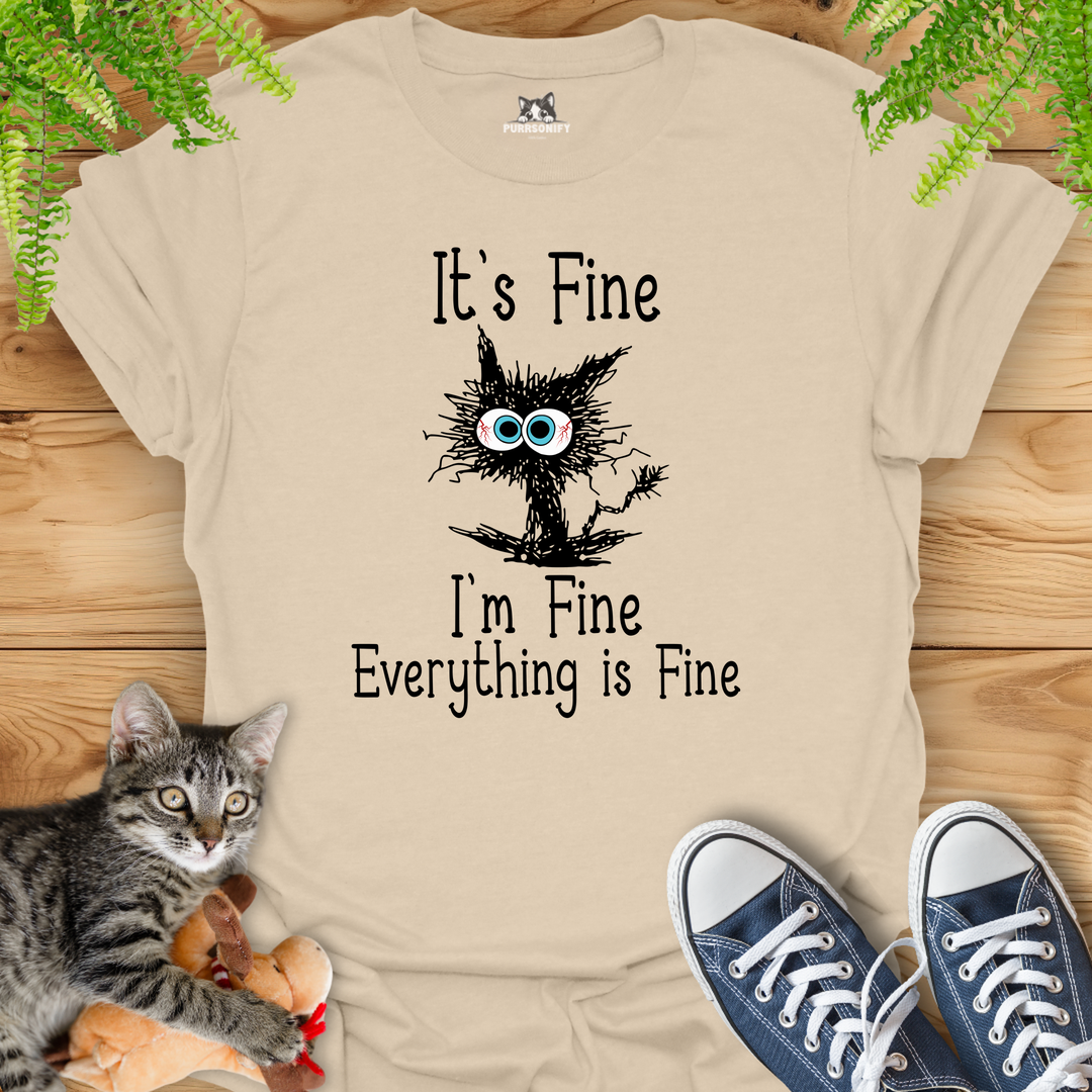 It's Fine. I'm Fine. Everything is Fine. T-Shirt