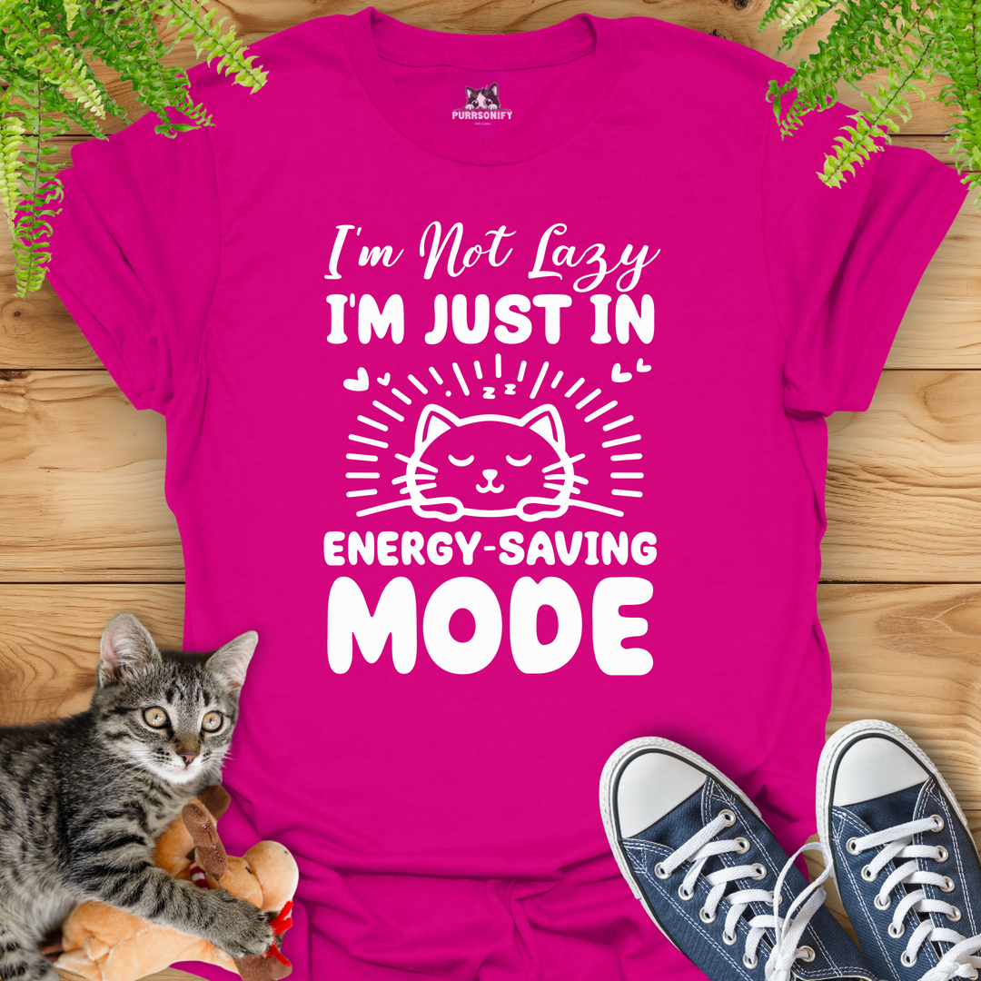 I'm Not Lazy, I'm Just in Energy-Saving Mode. Cat T-Shirt