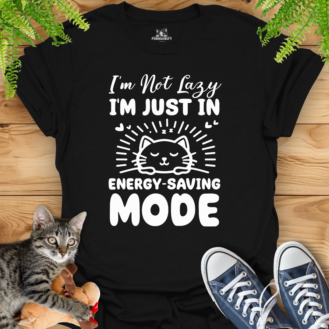 I'm Not Lazy, I'm Just in Energy-Saving Mode. Cat T-Shirt