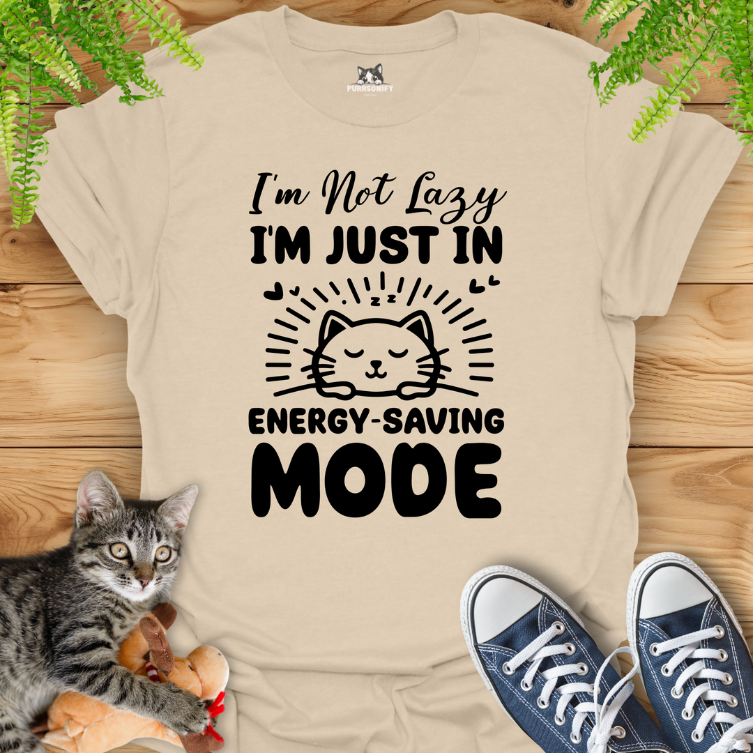 I'm Not Lazy, I'm Just in Energy-Saving Mode. Cat T-Shirt