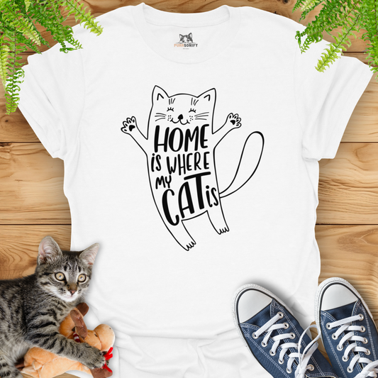 Home is Where My Cat Is T-Shirt