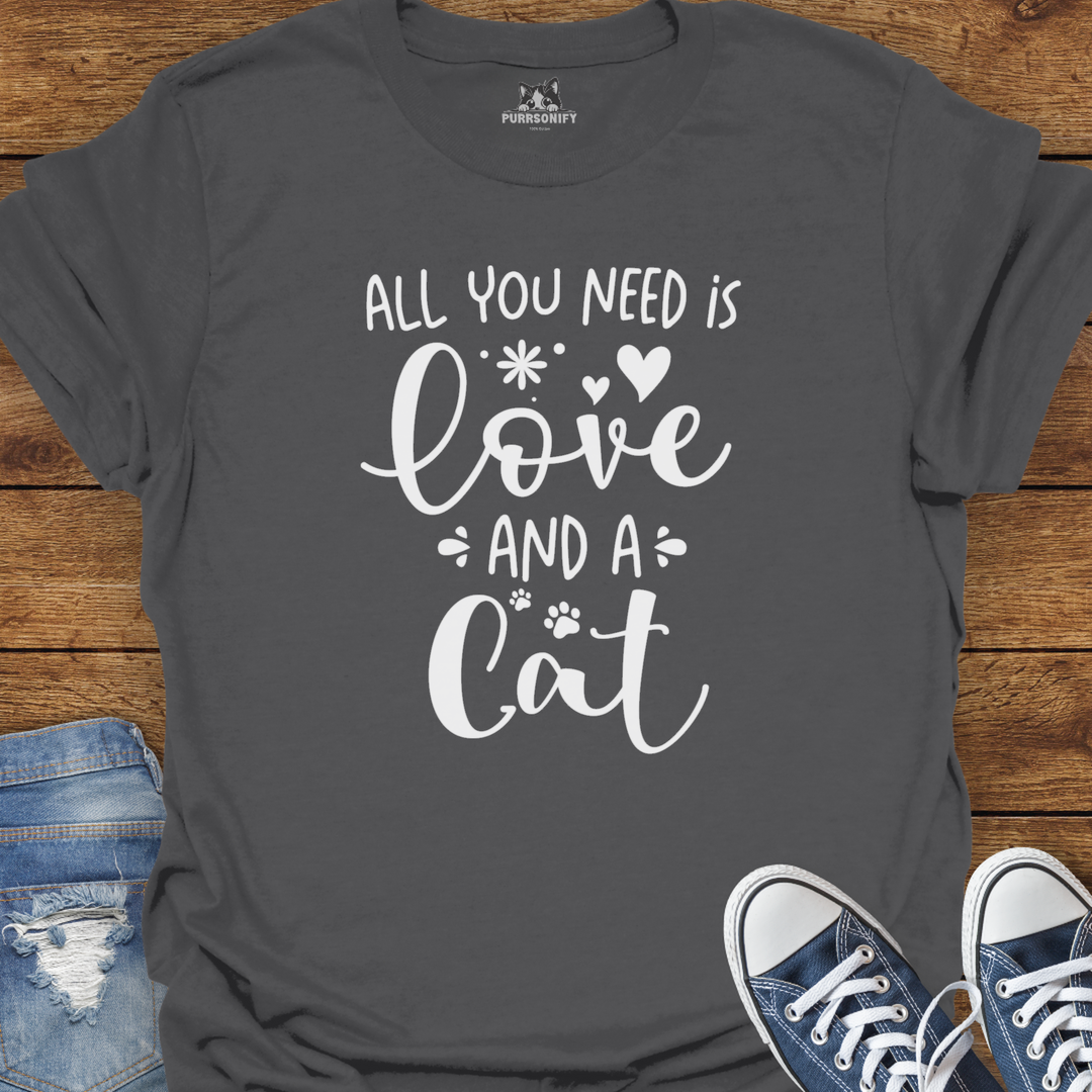 All You Need is Love and a Cat T-Shirt