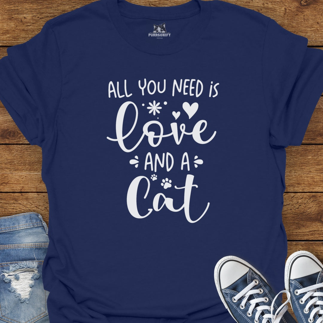 All You Need is Love and a Cat T-Shirt