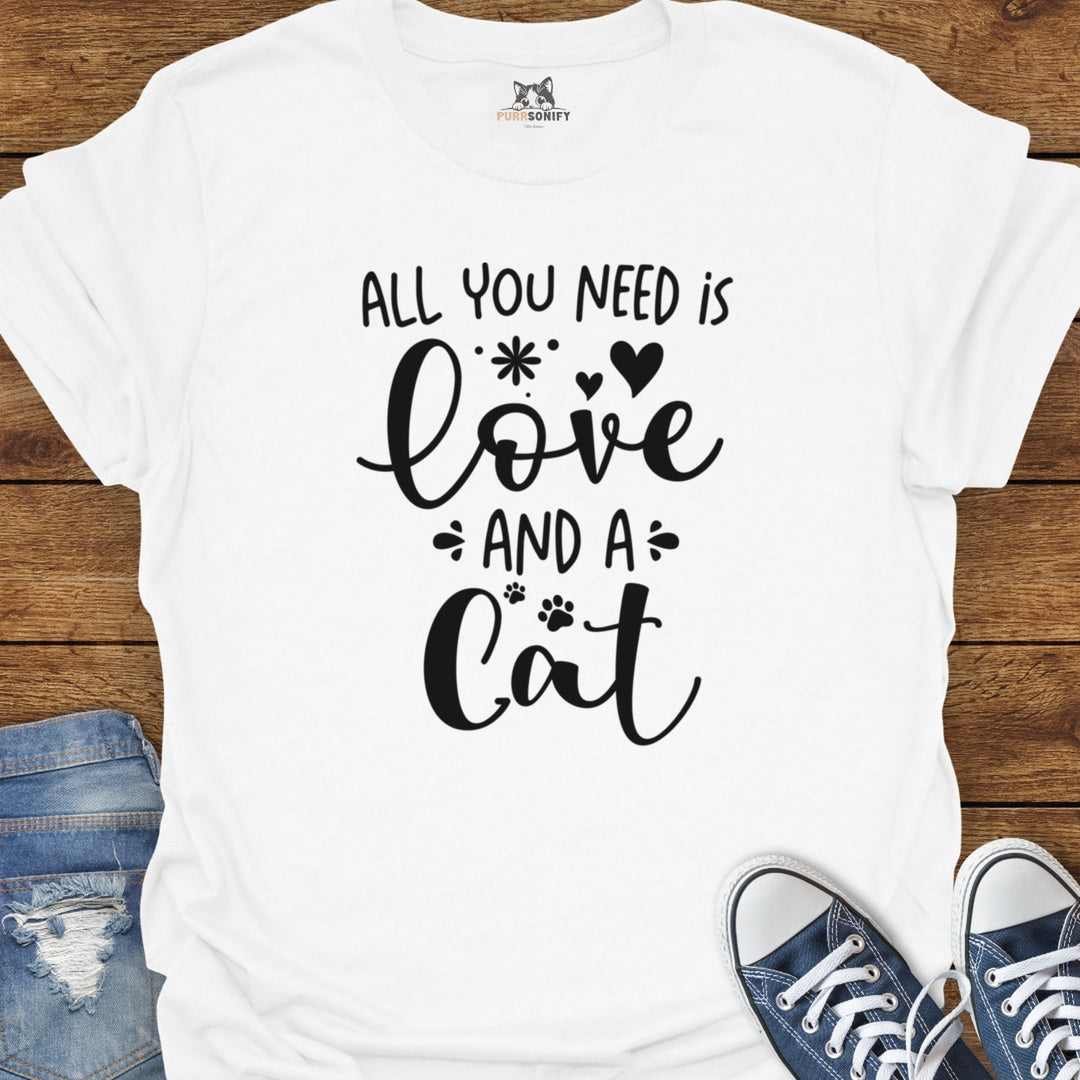 All You Need is Love and a Cat T-Shirt