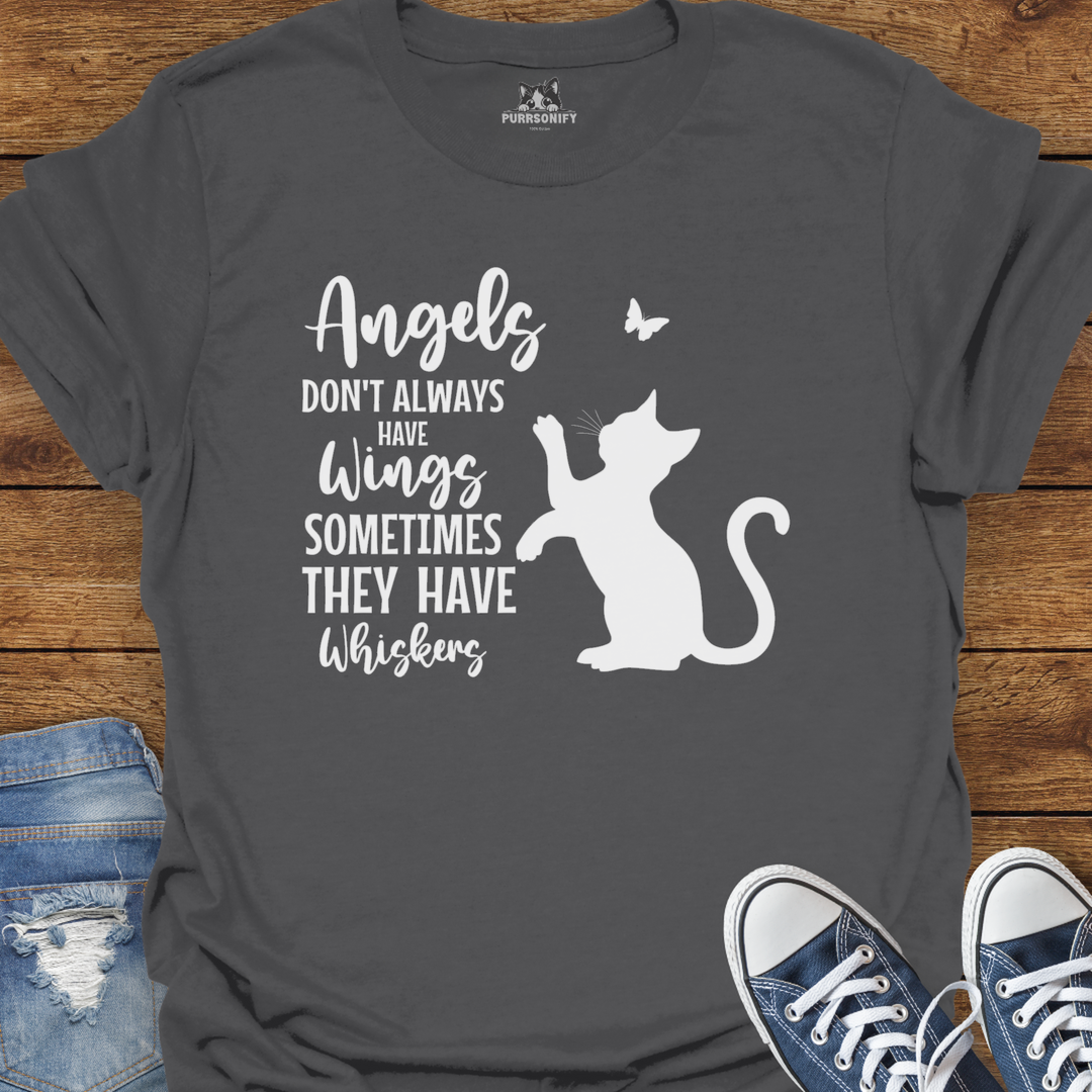 Angels Don't Always Have Wings Sometimes They Have Whiskers T-Shirt