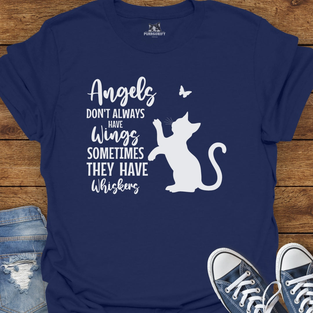Angels Don't Always Have Wings Sometimes They Have Whiskers T-Shirt
