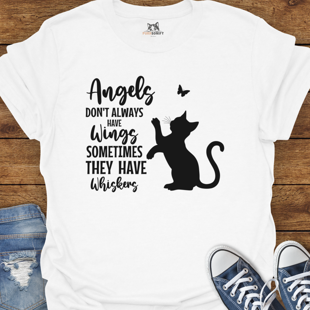 Angels Don't Always Have Wings Sometimes They Have Whiskers T-Shirt