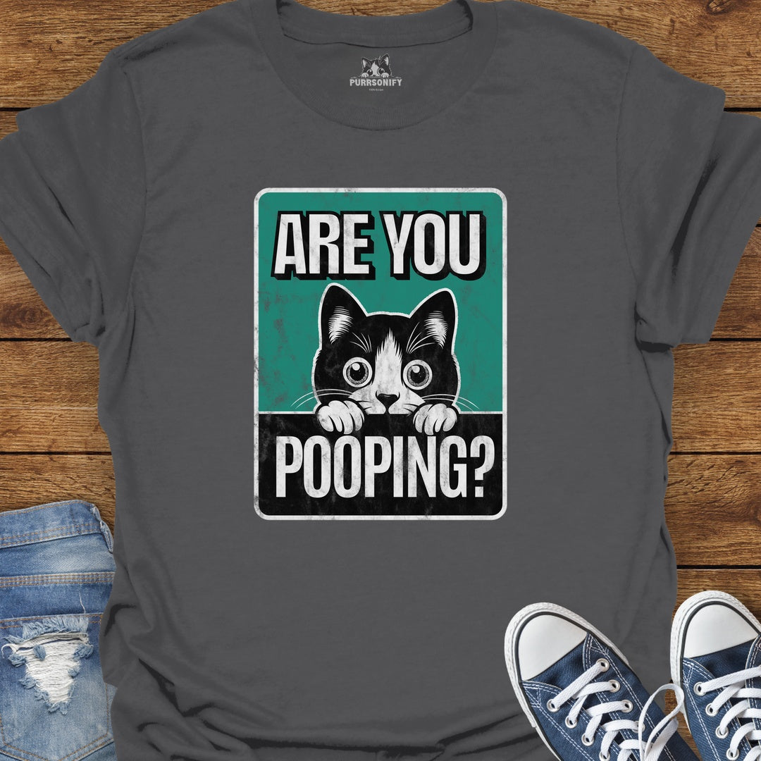 Are You Pooping? Funny Cat T-Shirt