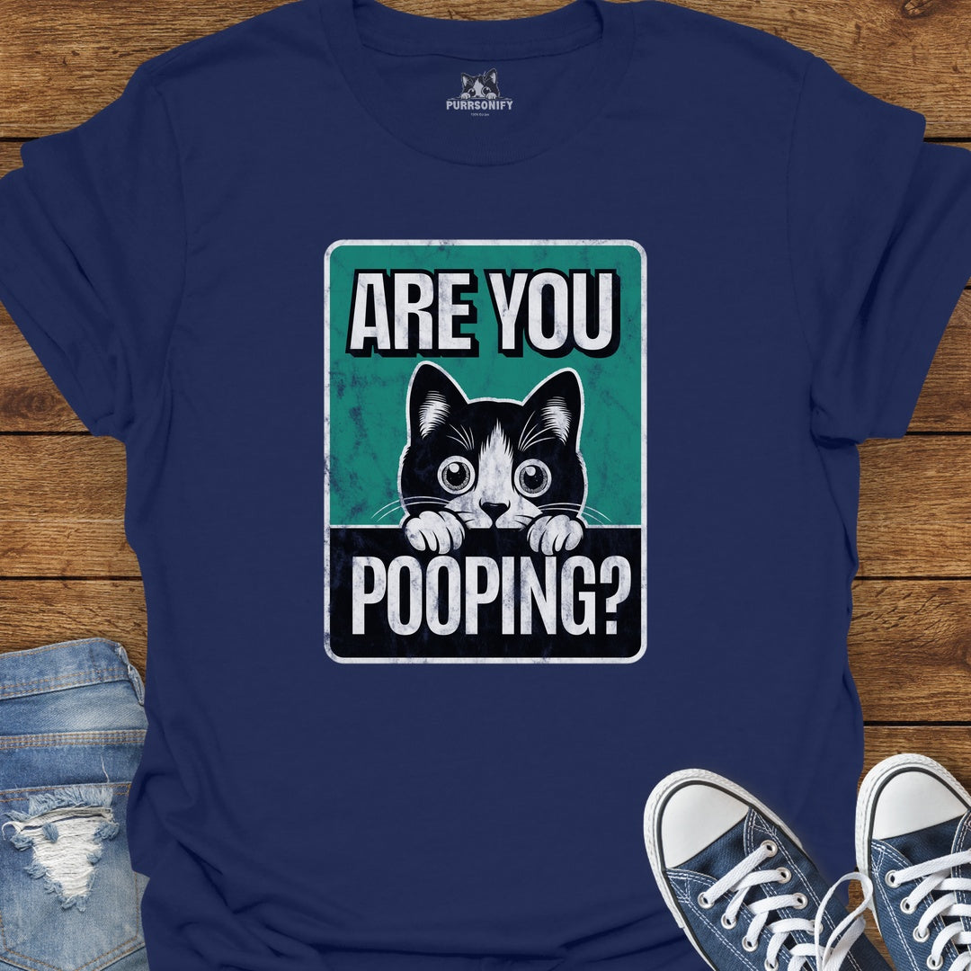 Are You Pooping? Funny Cat T-Shirt