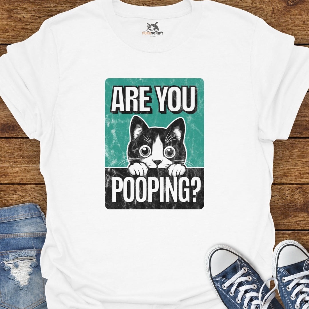 Are You Pooping? Funny Cat T-Shirt