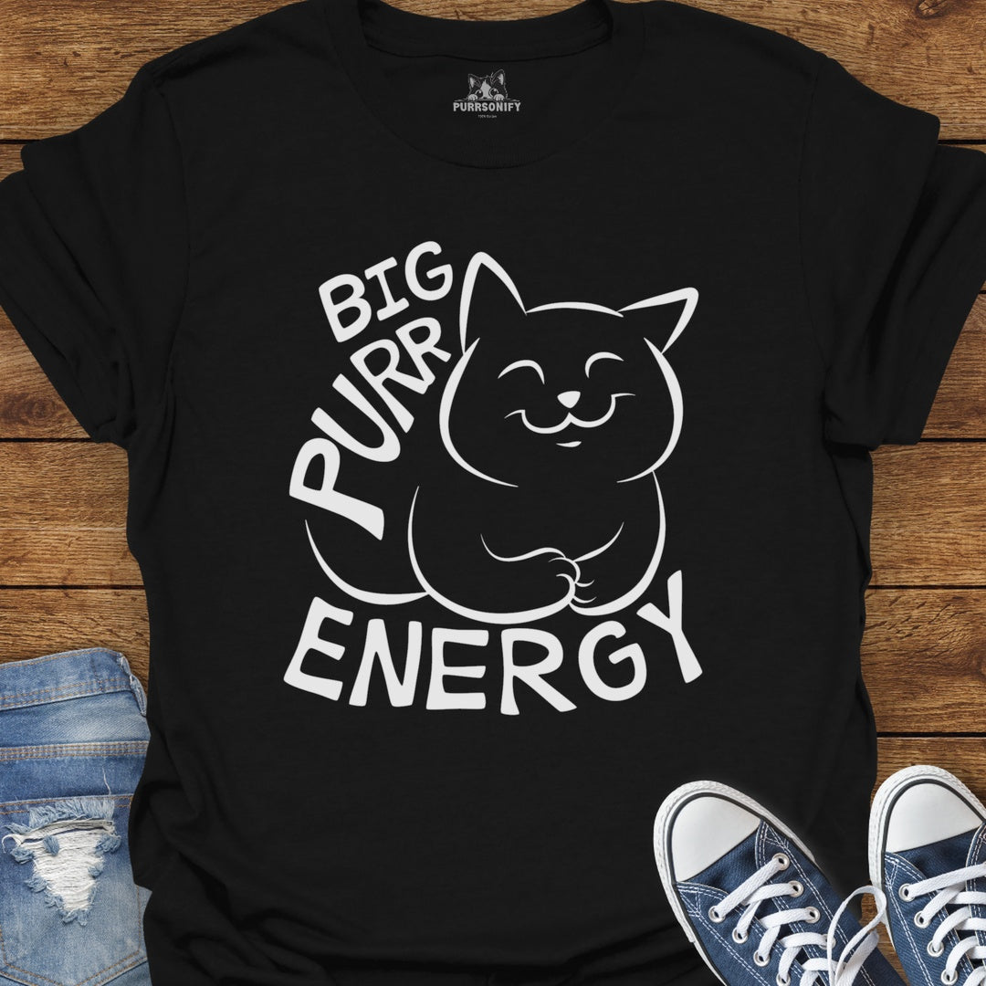 Big Purr Energy - Happy Cat T-Shirt