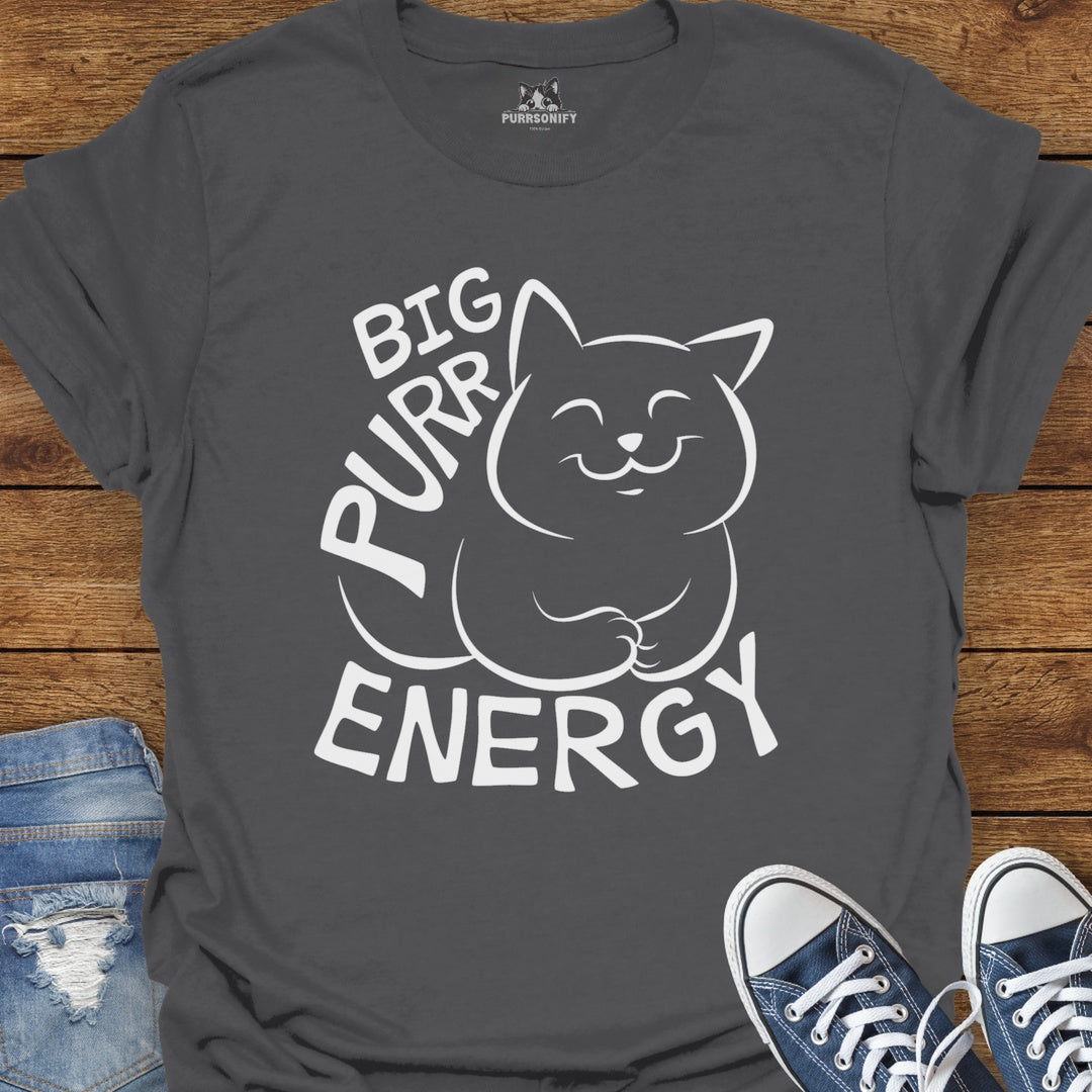 Big Purr Energy - Happy Cat T-Shirt