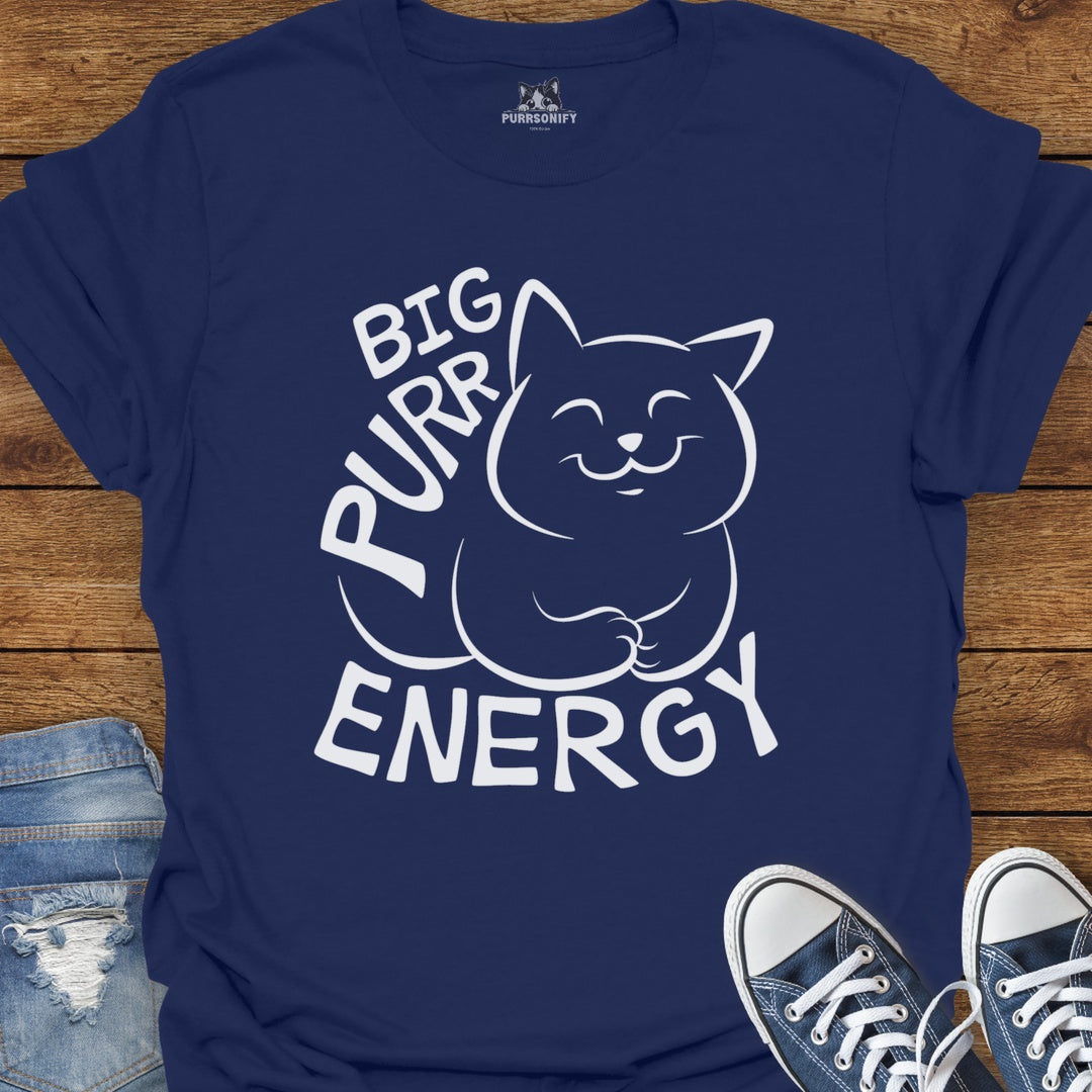 Big Purr Energy - Happy Cat T-Shirt