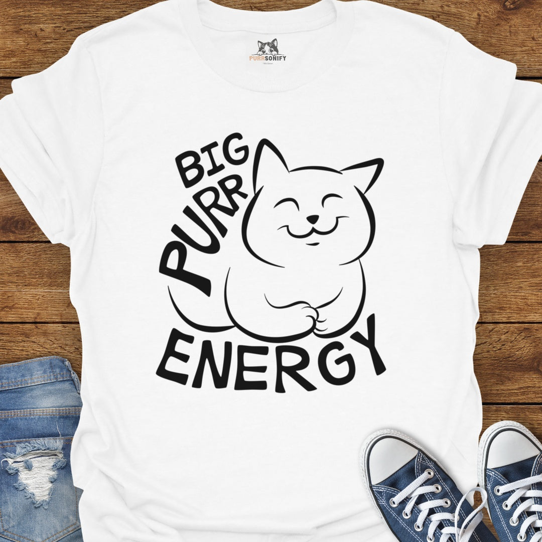 Big Purr Energy - Happy Cat T-Shirt