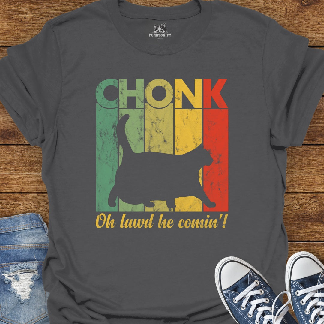 CHONK Oh Lawd He Comin'! Cat T-Shirt