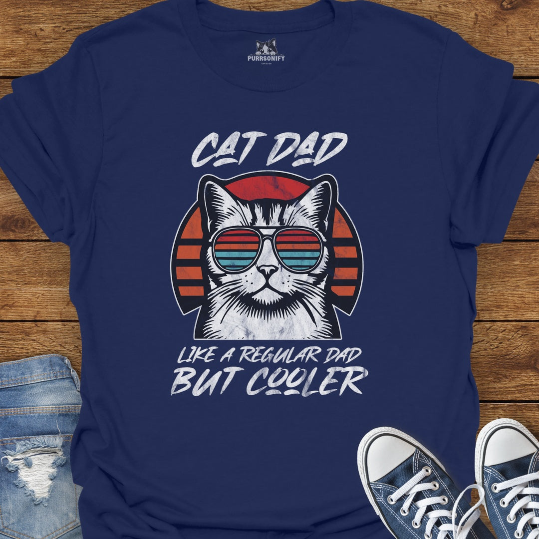 Cat Dad Like a Regular Dad But Cooler T-Shirt