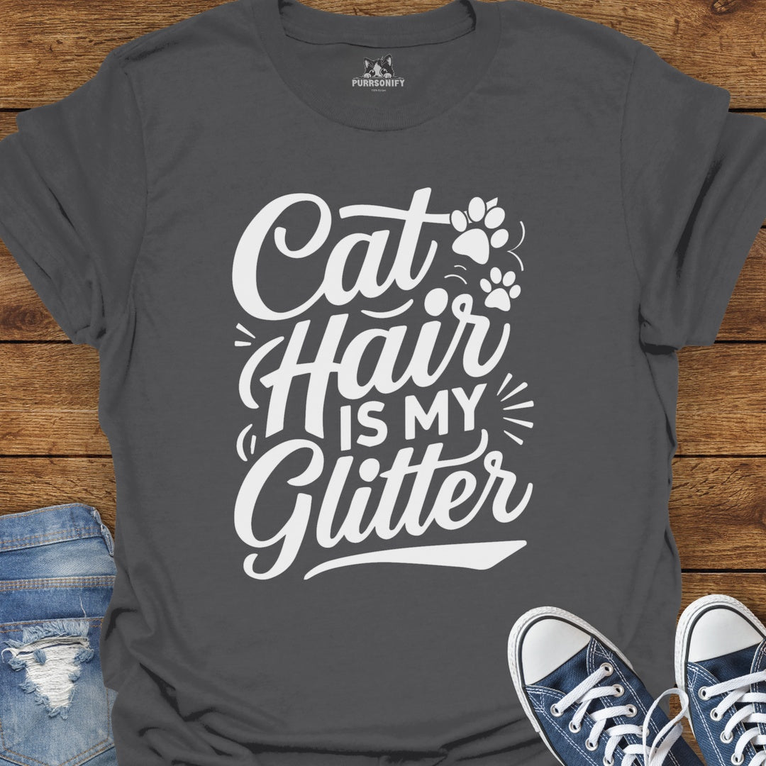 Cat Hair is My Glitter T-Shirt