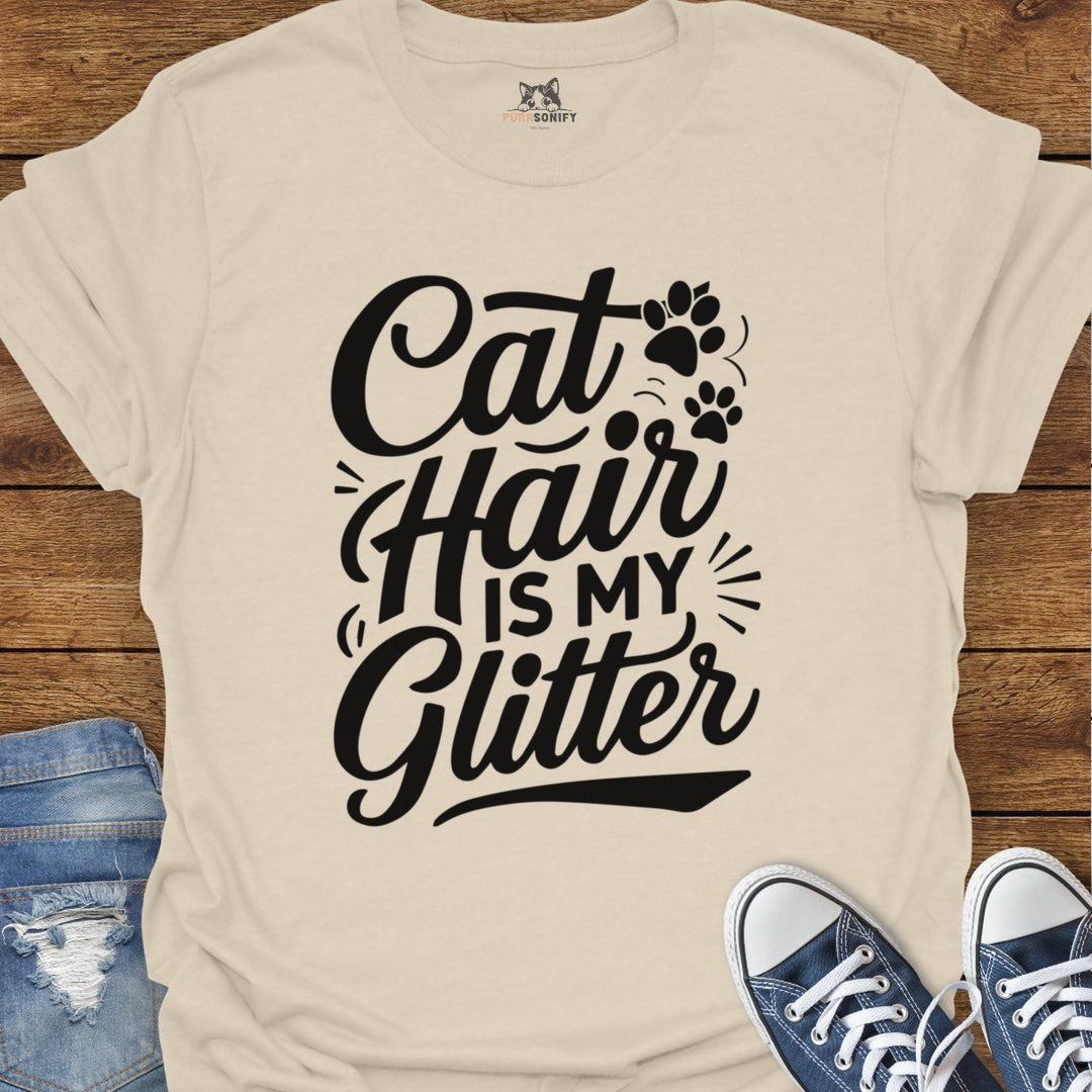 Cat Hair is My Glitter T-Shirt