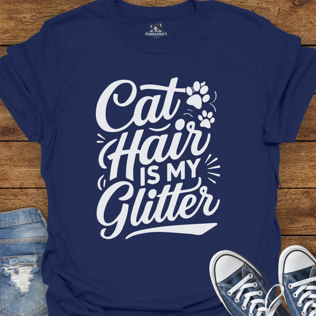Cat Hair is My Glitter T-Shirt