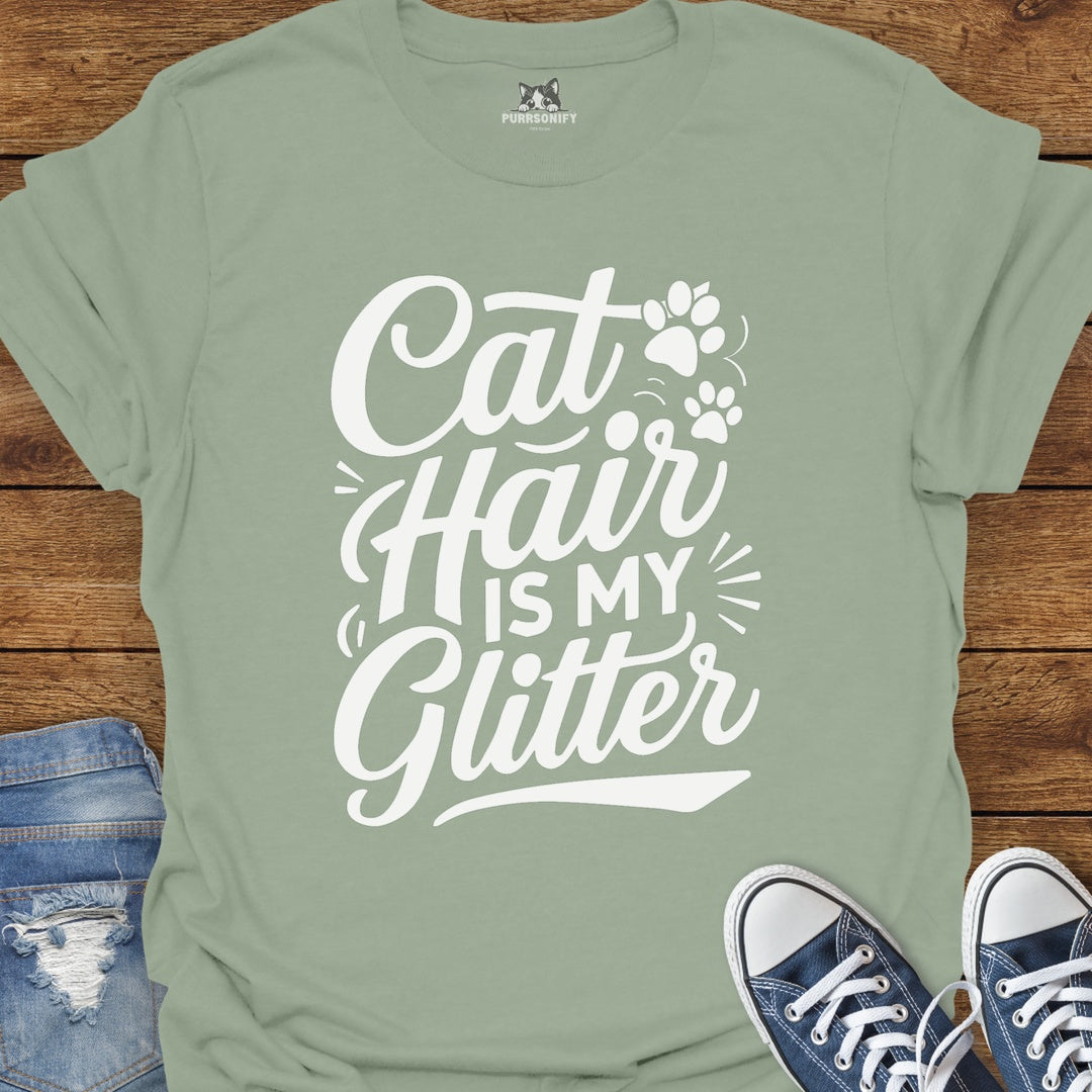Cat Hair is My Glitter T-Shirt