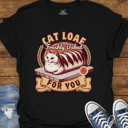 Cat Loaf Freshly Baked For You T-Shirt