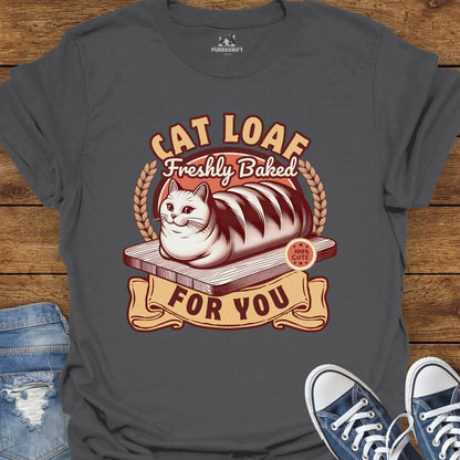 Cat Loaf Freshly Baked For You T-Shirt