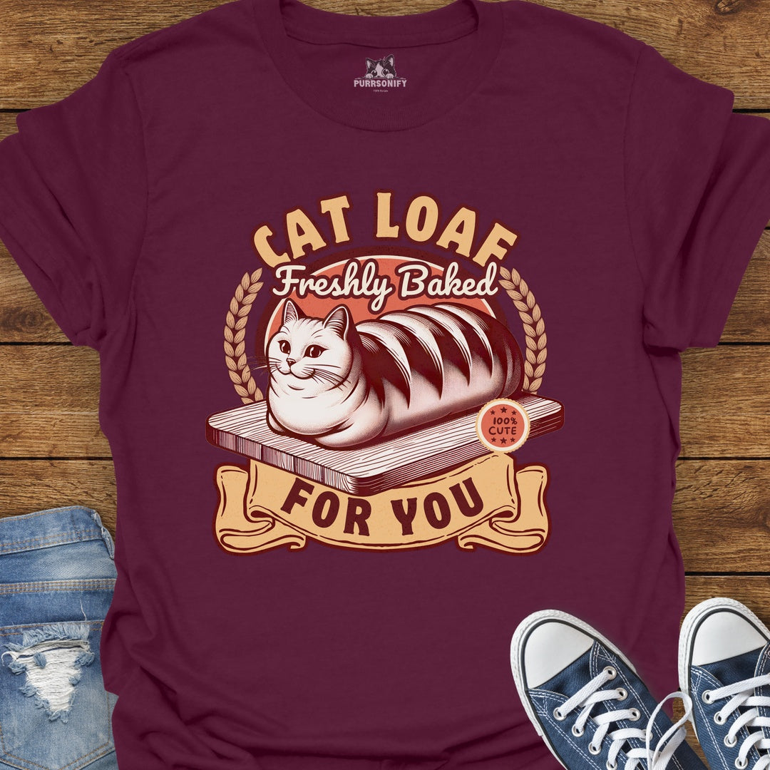 Cat Loaf Freshly Baked For You T-Shirt
