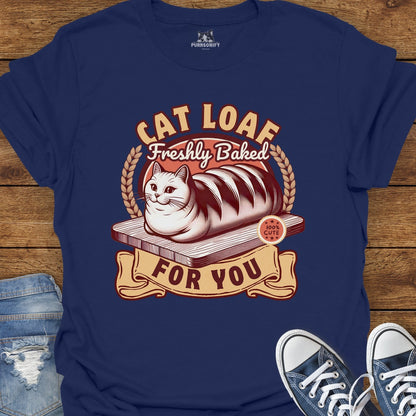 Cat Loaf Freshly Baked For You T-Shirt
