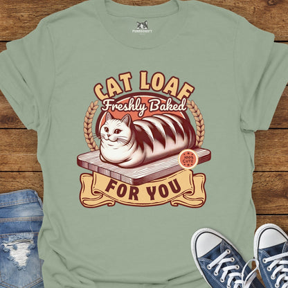 Cat Loaf Freshly Baked For You T-Shirt