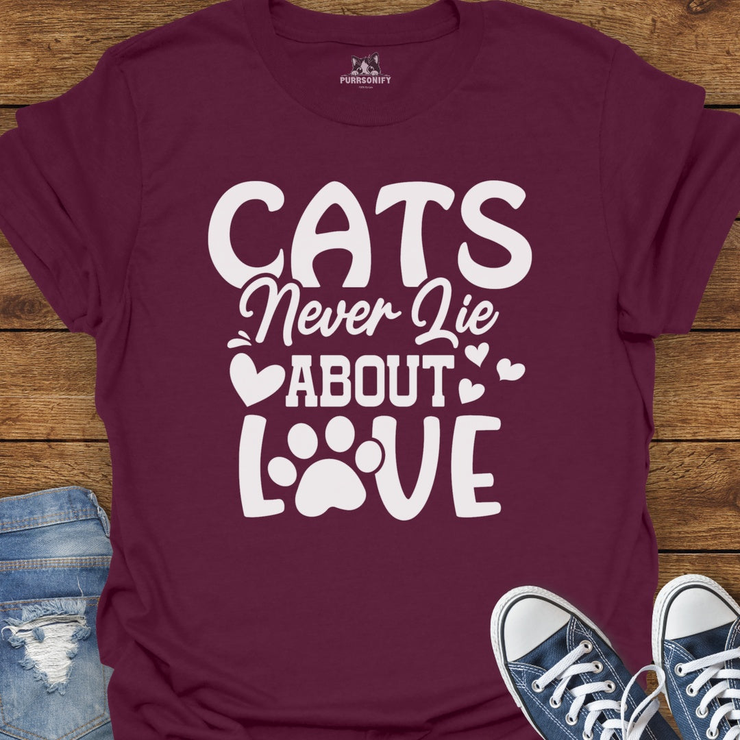 Cats Never Lie About Love T-Shirt