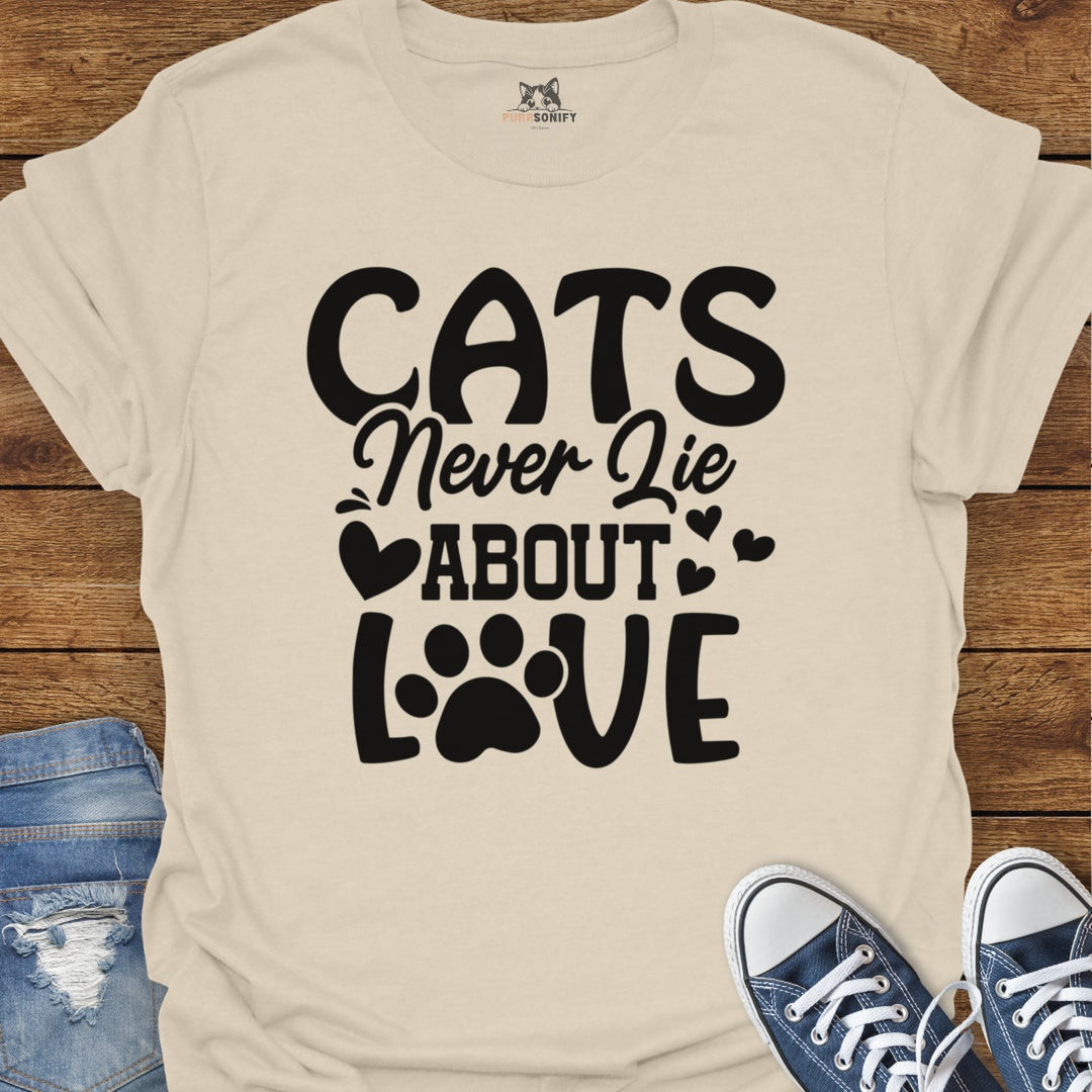 Cats Never Lie About Love T-Shirt