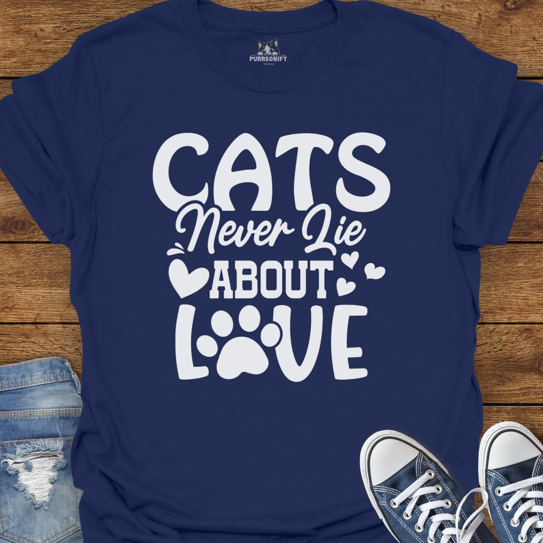 Cats Never Lie About Love T-Shirt