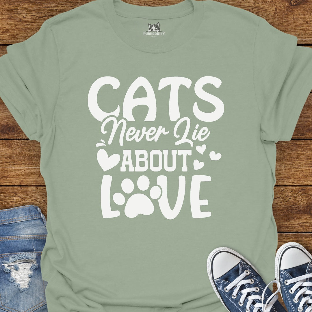 Cats Never Lie About Love T-Shirt