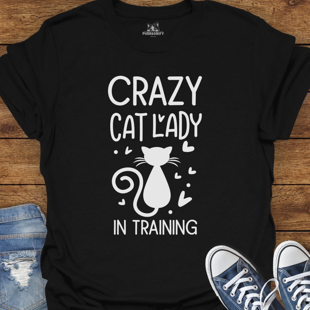 Crazy Cat Lady in Training T-Shirt