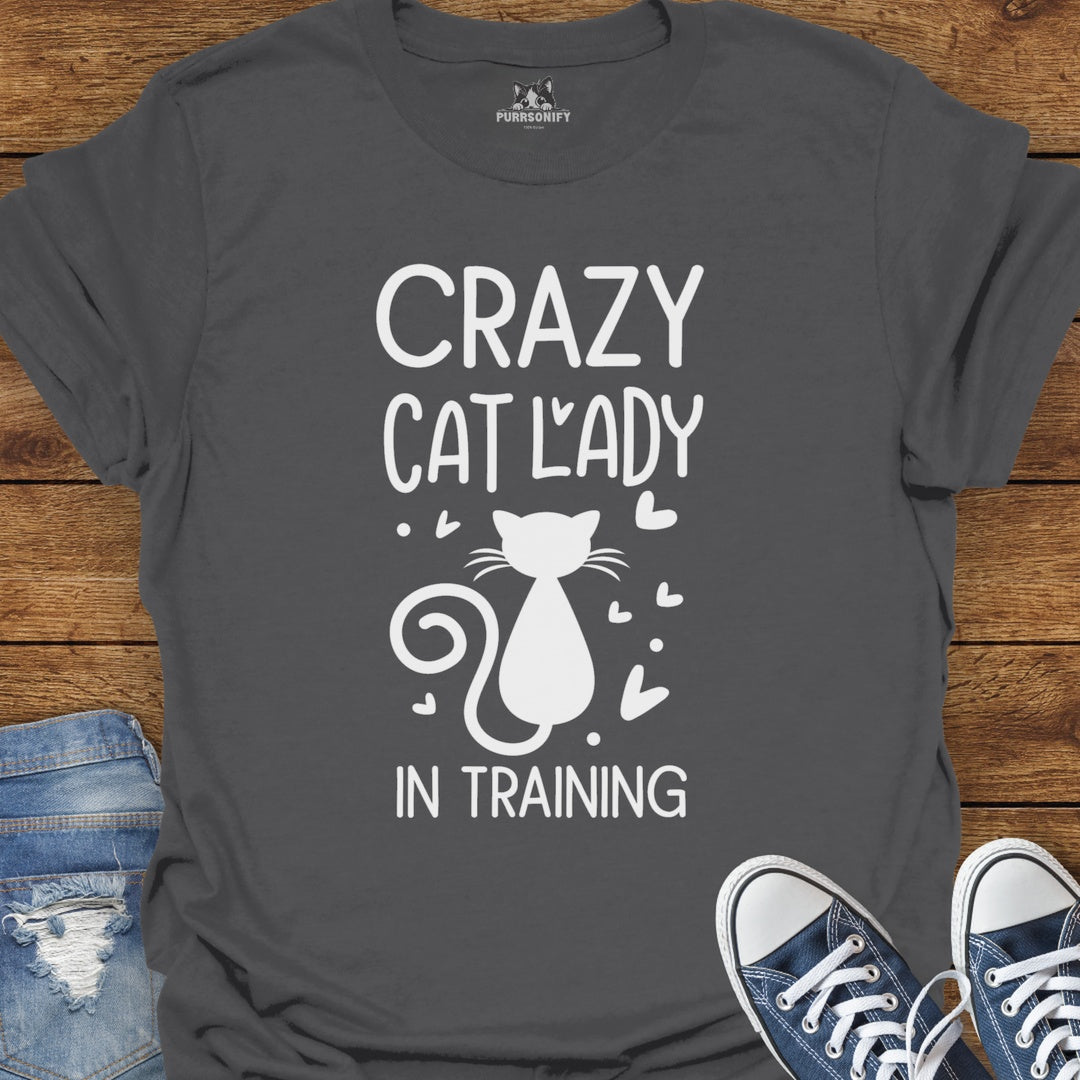 Crazy Cat Lady in Training T-Shirt