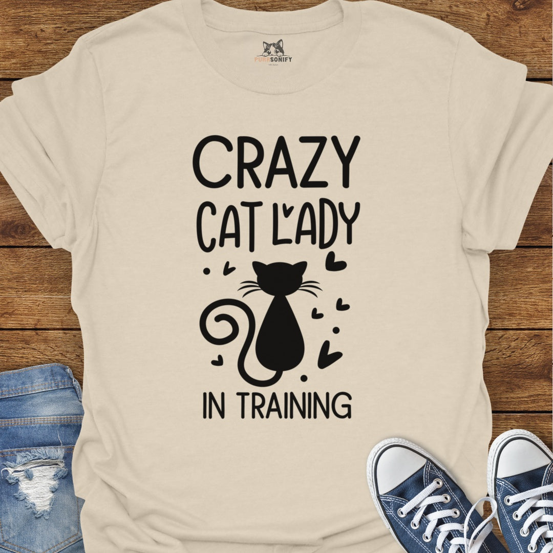 Crazy Cat Lady in Training T-Shirt