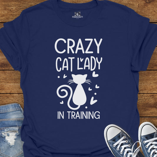 Crazy Cat Lady in Training T-Shirt