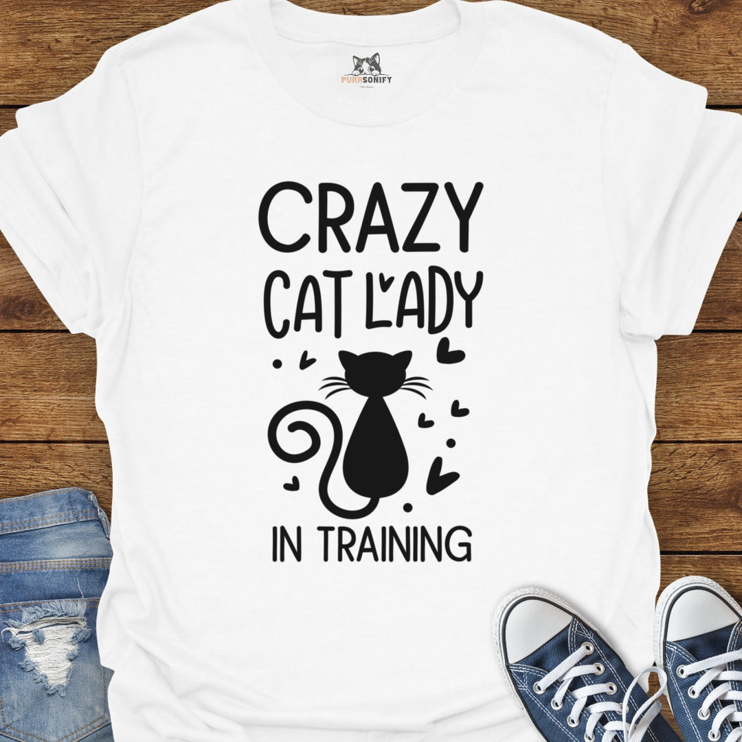 Crazy Cat Lady in Training T-Shirt