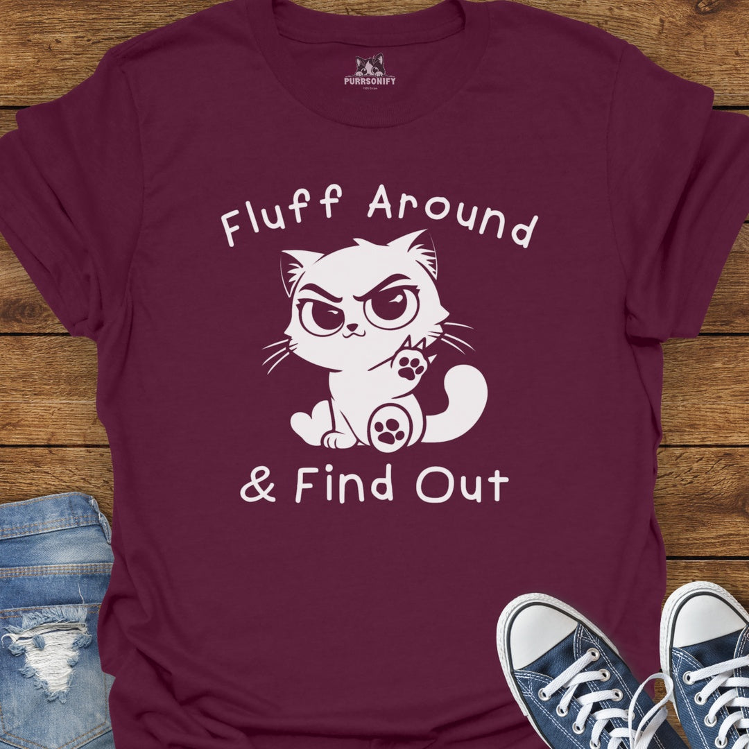 Fluff Around & Find Out Cat T-Shirt