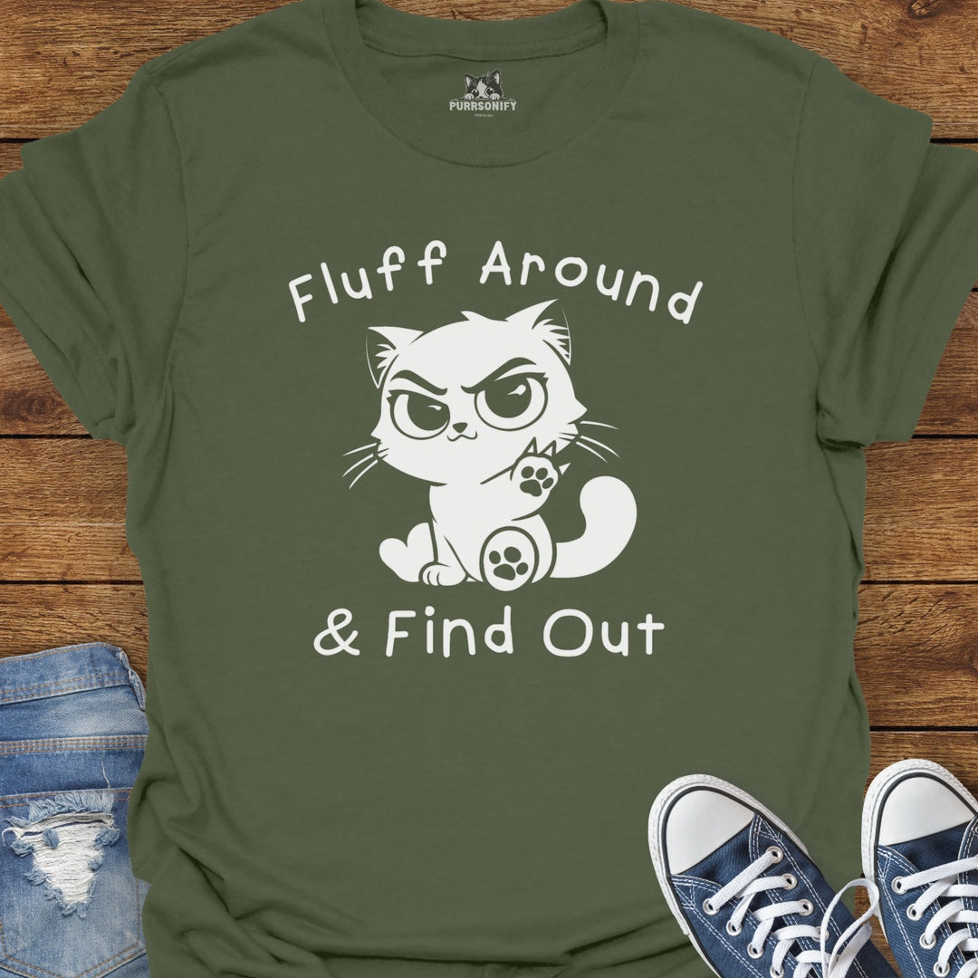 Fluff Around & Find Out Cat T-Shirt