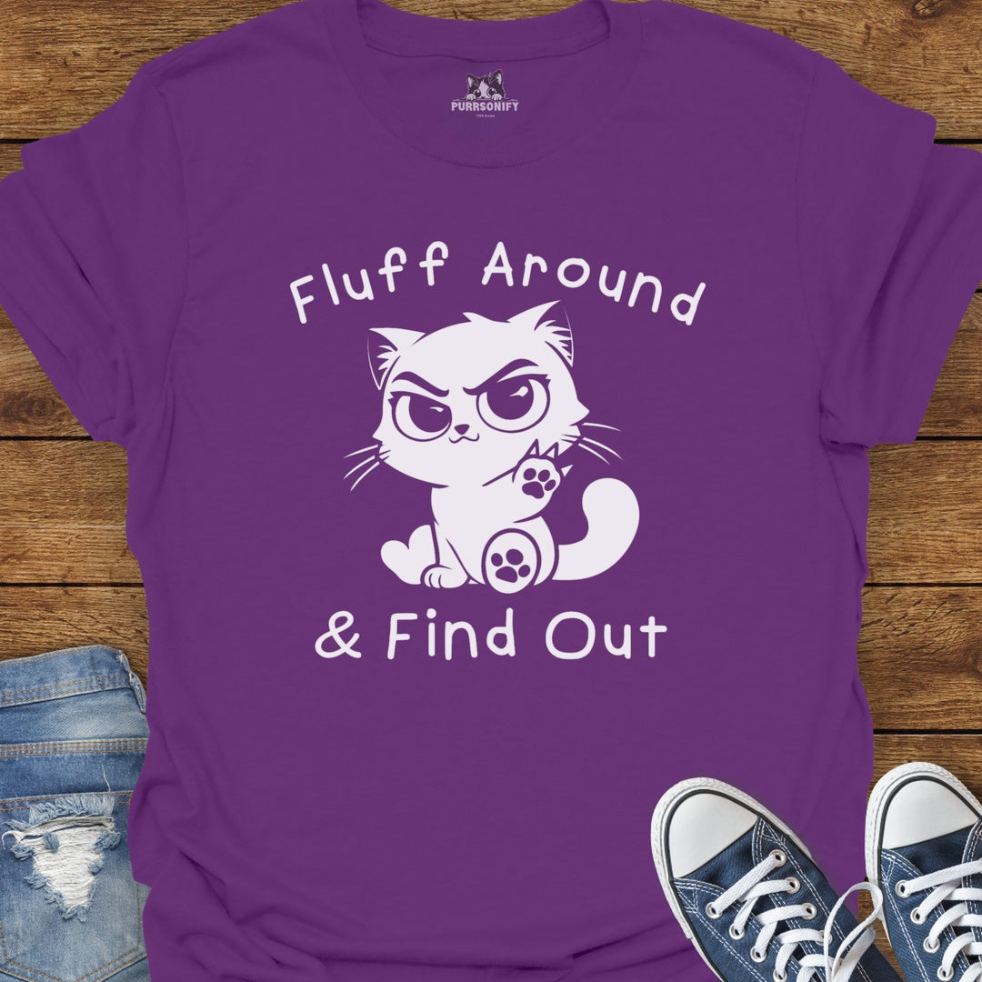 Fluff Around & Find Out Cat T-Shirt