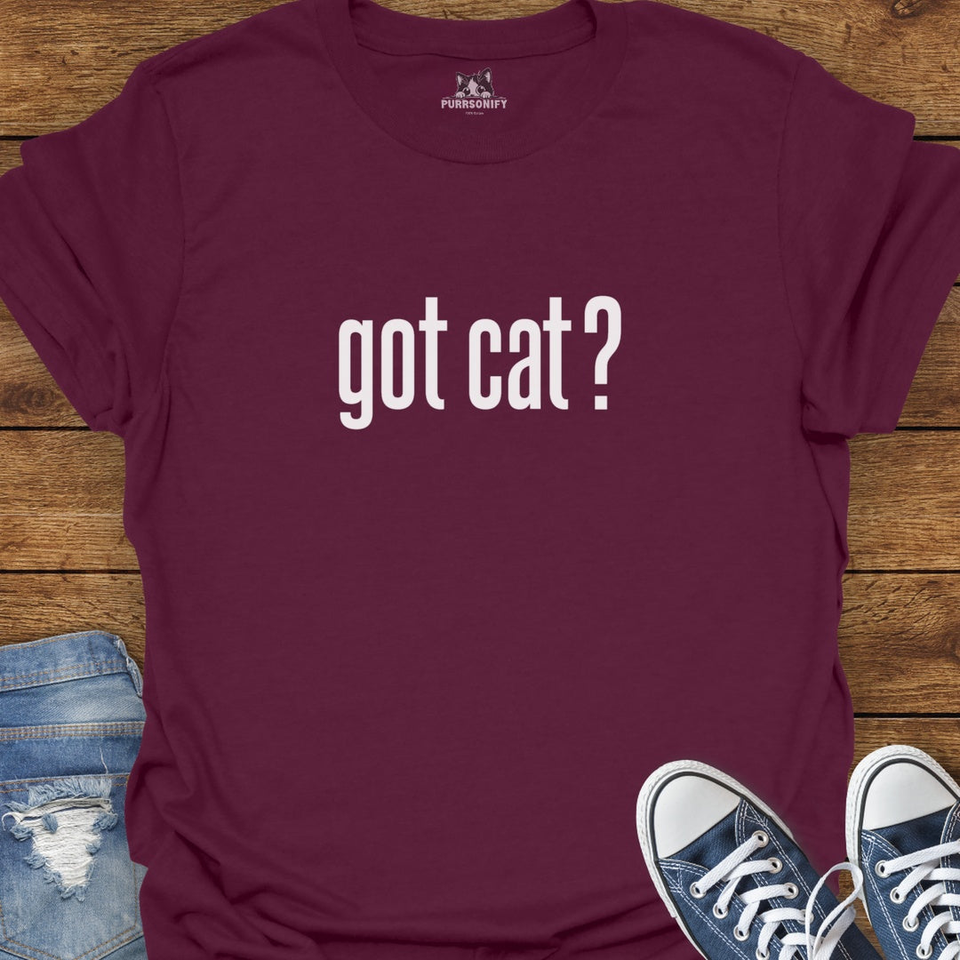 Got Cat? T-Shirt